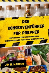 Der Konservenführer für Prepper - Jim H. Marrow - E-Book
