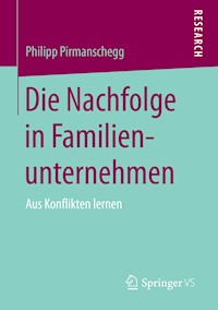 Die Nachfolge in Familienunternehmen - Philipp Pirmanschegg - E-Book