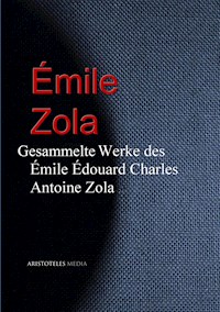 Gesammelte Werke des Émile Édouard Charles Antoine Zola - Émile Zola - E-Book