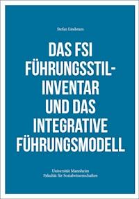 Das FSI Führungsstilinventar und das Integrative Führungsmodell - Stefan Lindstam - E-Book