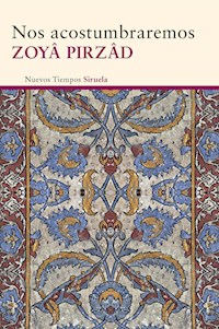 Nos acostumbraremos - Zoyâ Pirzâd - E-Book