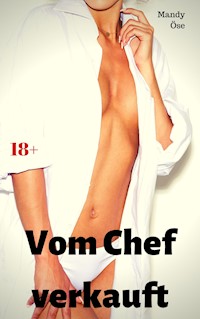 Vom Chef verkauft - Mandy Öse - E-Book