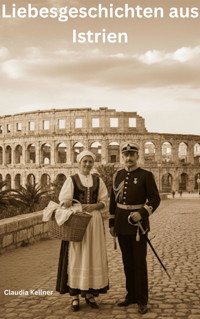 Liebesgeschichten aus Istrien - Claudia Kellner - E-Book