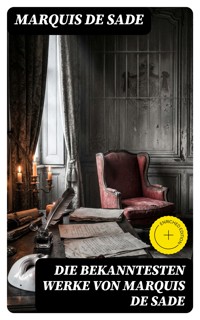 Die bekanntesten Werke von Marquis de Sade - MARQUIS DE SADE - E-Book