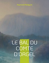 Le Bal du comte d'Orgel - Raymond Radiguet - E-Book
