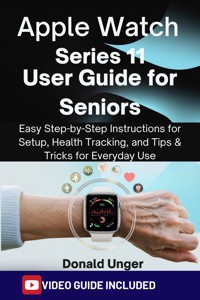 Apple Watch Series 11 User Guide for Seniors - Donald Unger - E-Book