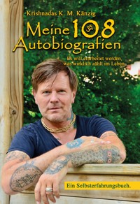 Meine 108 Autobiografien - Krishnadas K.M. Känzig - E-Book