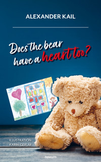 Does the bear have a heart too? - Alexander Kail - E-Book