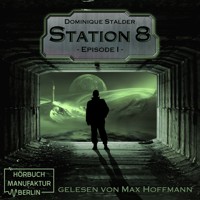 Episode 1 - Station 8, Band 1 (Ungekürzt) - Dominique Stalder - Hörbuch