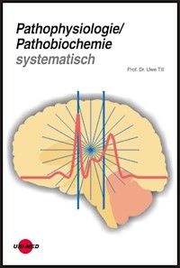 Pathophysiologie / Pathobiochemie systematisch - Uwe Till - E-Book