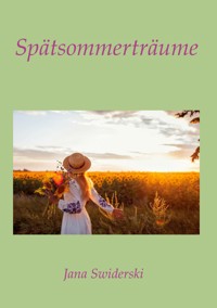 Spätsommerträume - Jana Swiderski - E-Book