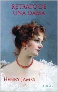Retrato de una dama - Henry James - Henry James - E-Book