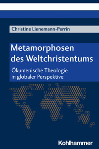 Metamorphosen des Weltchristentums - Christine Lienemann-Perrin - E-Book