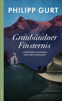 Graubündner Finsternis - Philipp Gurt - E-Book