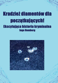 Kradzież diamentów dla początkujących! - Inge Homberg - E-Book