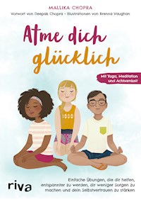 Atme dich glücklich - Mallika Chopra - E-Book