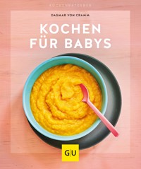 Kochen für Babys - Dagmar von Cramm - E-Book