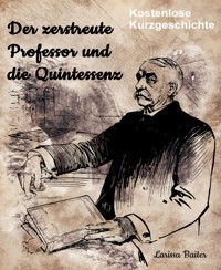 Der zerstreute Professor und die Quintessenz - Larissa Baiter - kostenlos E-Book