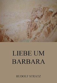 Liebe um Barbara - Rudolf Stratz - E-Book