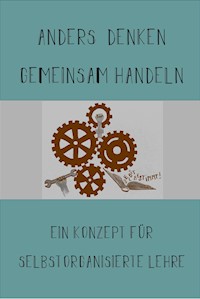 Anders Denken, Gemeinsam Handeln - Judith Bönisch - E-Book