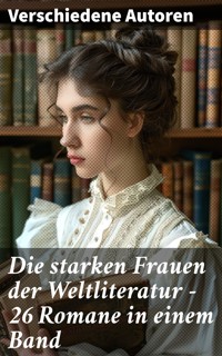 Die starken Frauen der Weltliteratur - 26 Romane in einem Band - Gustave Flaubert - E-Book