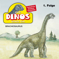 Die Dinos sind da, Folge 1: Brachiosaurus - Petra Fohrmann - Hörbuch