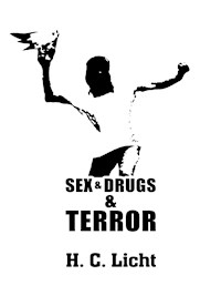 Sex & Drugs & Terror - H. C. Licht - E-Book