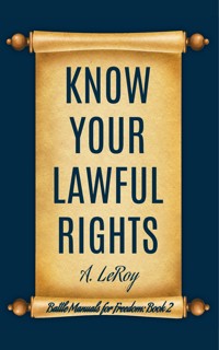 Know Your Lawful Rights - A. Leroy - E-Book