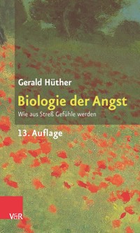 Biologie der Angst - Gerald Hüther - E-Book