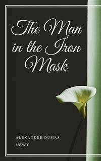 The Man in the Iron Mask - Dumas Alexandre - E-Book