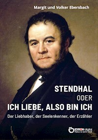 Stendhal oder Ich liebe, also bin ich - Volker Ebersbach - E-Book