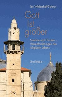 Gott ist größer - Ilse Wellershoff-Schuur - E-Book