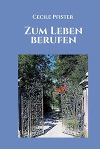 Zum Leben berufen - Cecile Pfister - E-Book