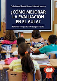 ¿CÓMO MEJORAR LA EVALUACIÓN EN EL AULA? - Pedro Ravela - E-Book