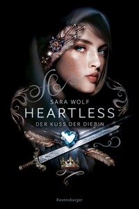 Heartless, Band 1 - Der Kuss der Diebin - Sara Wolf - E-Book