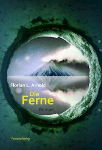 Die Ferne - Florian L. Arnold - E-Book