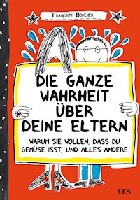 Die ganze Wahrheit über deine Eltern - Françoize Boucher - E-Book