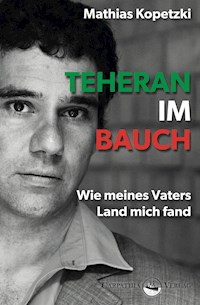 Teheran im Bauch - Mathias Kopetzki - E-Book