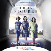 Hidden Figures - Unerkannte Heldinnen - Afroamerikanische Mathematikerinnen in der NASA (Ungekürzt) - Margot Lee Shetterly - Hörbuch