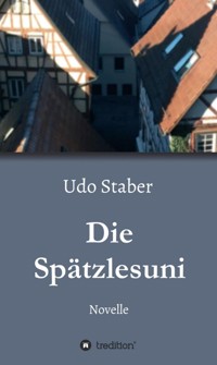 Die Spätzlesuni - Udo Staber - E-Book