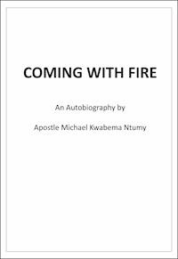 Coming with Fire - Apostle Michael Kwabena Ntumy - E-Book
