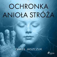 Ochronka Anioła Stróża - Paweł Jaszczuk - Hörbuch