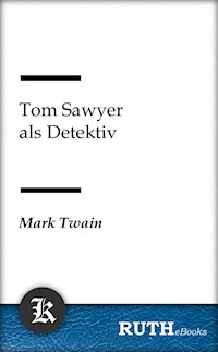 Tom Sawyer als Detektiv - Mark Twain - E-Book