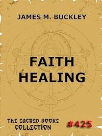 Faith-Healing - James Monroe Buckley - E-Book