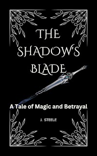 The Shadow's Blade - J. Steele - E-Book