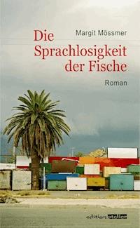 Die Sprachlosigkeit der Fische - Margit Mössmer - E-Book