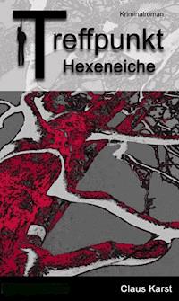 Treffpunkt Hexeneiche - Claus Karst - E-Book