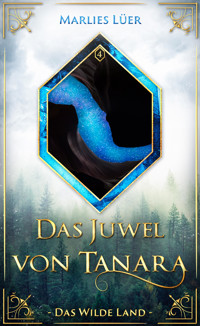 Das Juwel von Tanara: Das Wilde Land - Marlies Lüer - E-Book