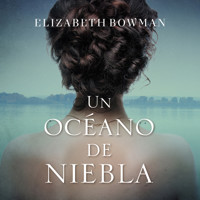 Un océano de niebla - Elizabeth Bowman - Hörbuch