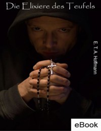 Die Elixiere des Teufels - E.T.A. Hoffmann. - Otmar Trierweiler - E-Book